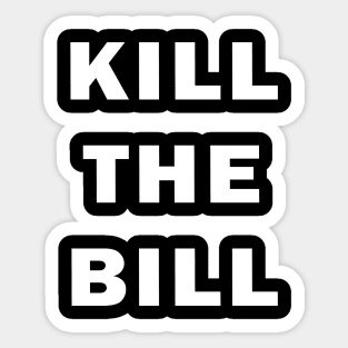 Kill the Bill Sticker